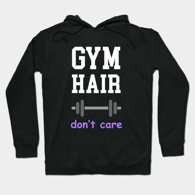 Gym Hair Don't Care Hoodie by anupasi